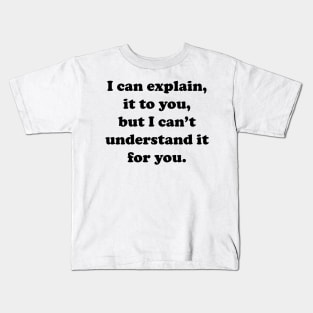 I Can Explain It To You Kids T-Shirt